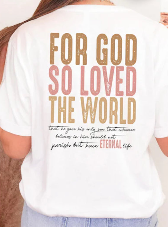 For God So Loved The World T-Shirt HEY MAMA GRAPHICS